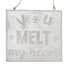 Christmas Forever WOODEN WALL DECOR “YOU MELT MY HEART” 6.5″x6.5″ NATURAL/WHITEWASHED